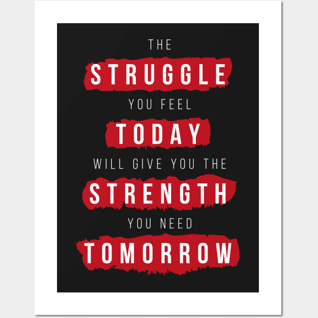 Struggle Today Strength Tomorrow Motivational Quote Wall Art by udesign